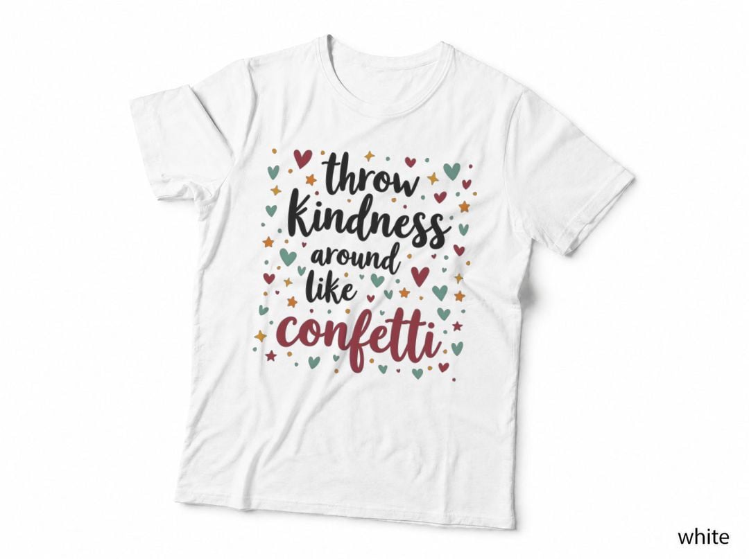 Throw Kindness Around Like Confetti T-Shirt