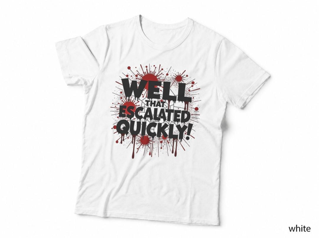 Well That Escalated Quickly Cracked Glass Red Splatter Blood T-Shirt