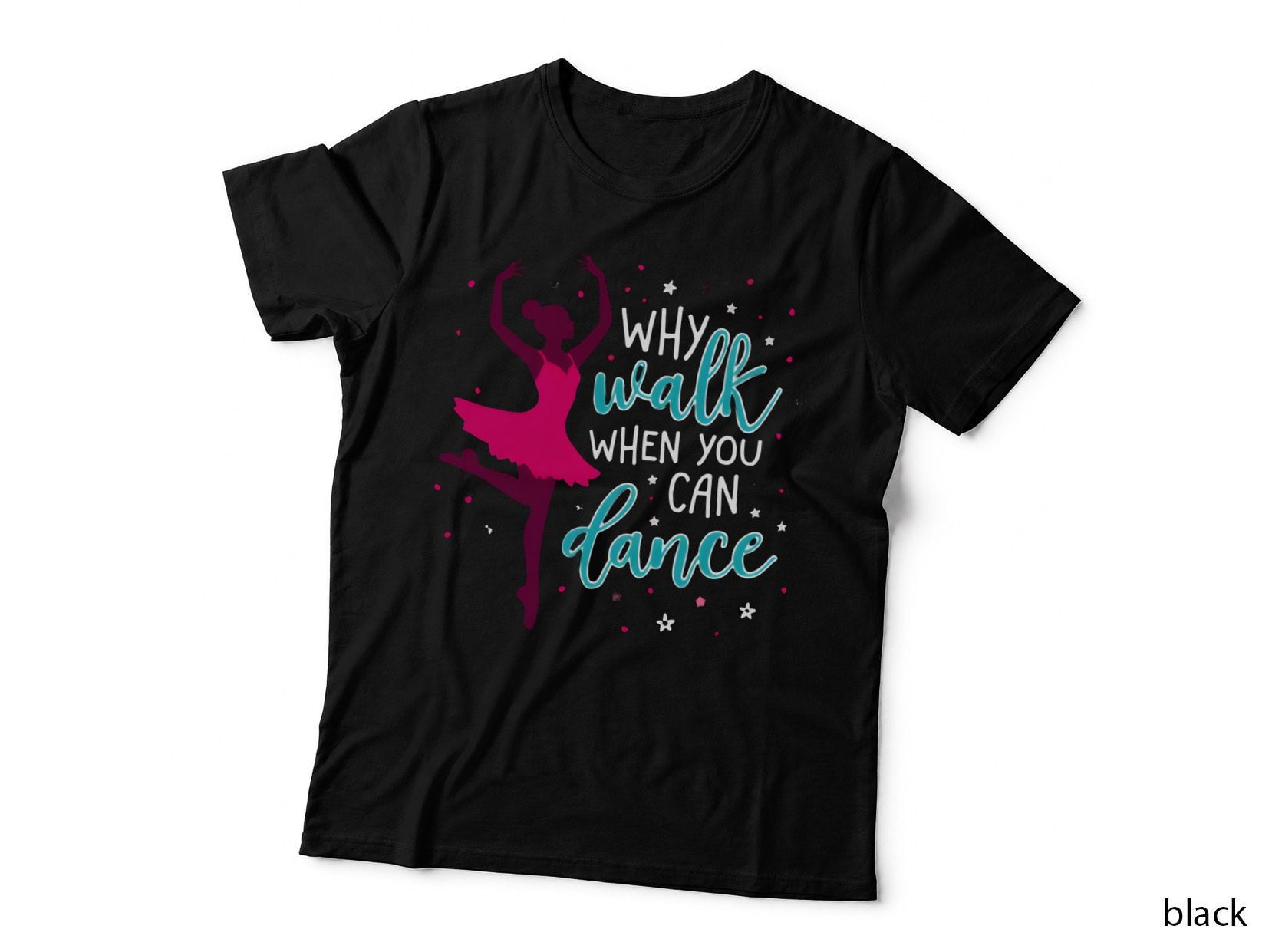 Why Walk When You Can Dance Ballerina Tutu Dancer Gift T-Shirt