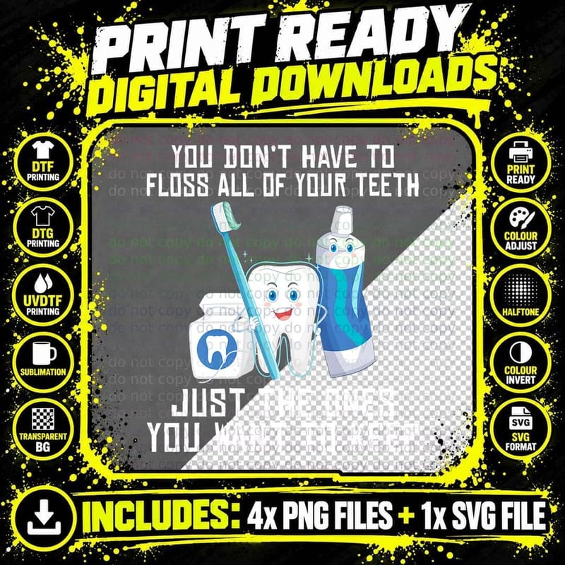 You Don't Floss All Yourth Just You Want to Keep Dentist Png SVG Digital Bundle