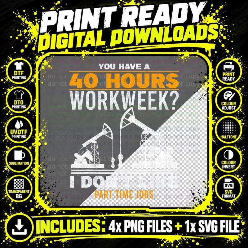40 Hour Workweek Part Time Roughneck Oil Rig Oilfield Png SVG Digital Bundle