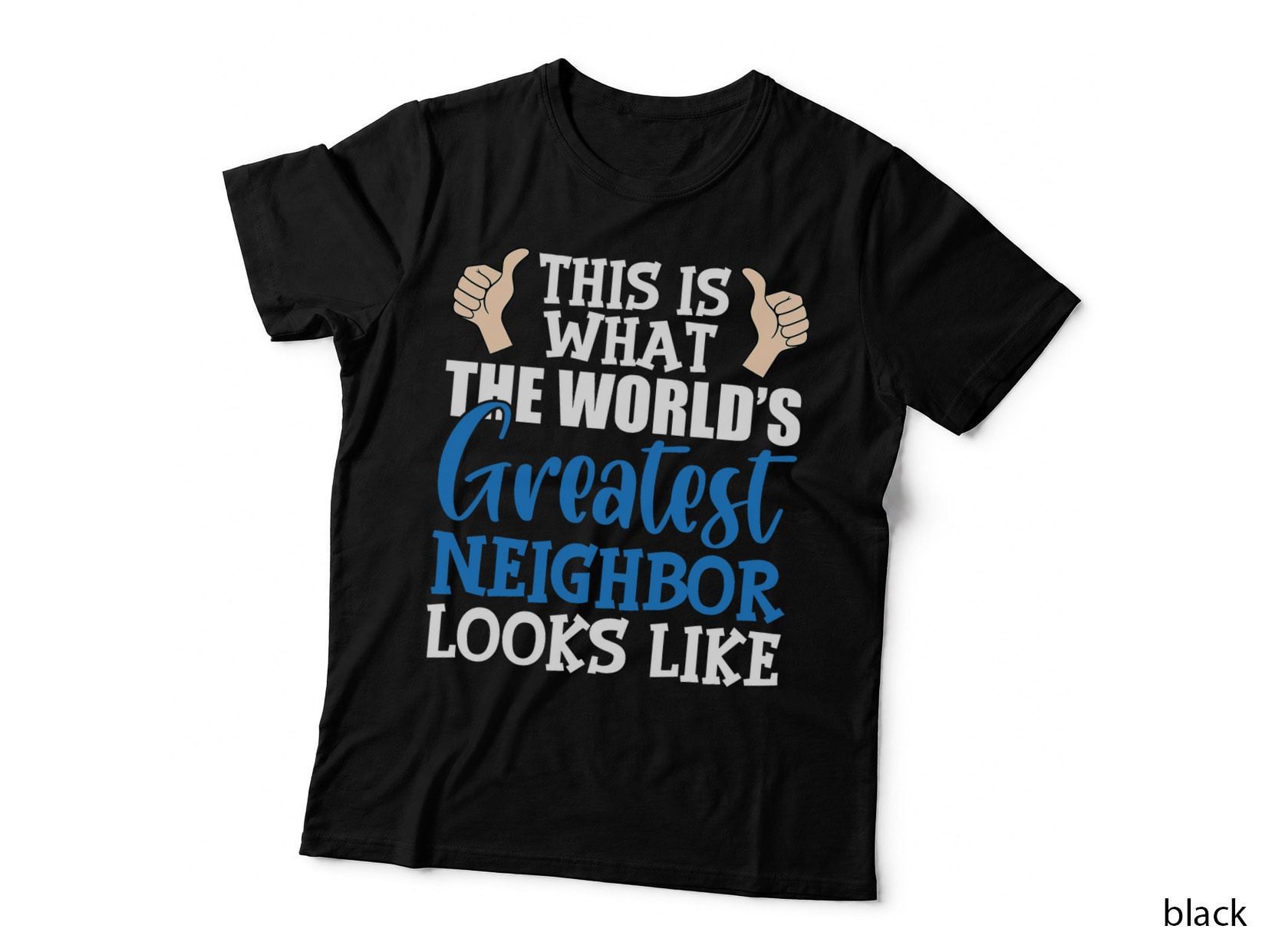 Best Neighbor Ever Greatest Local World's Greatest Neighbor T-Shirt