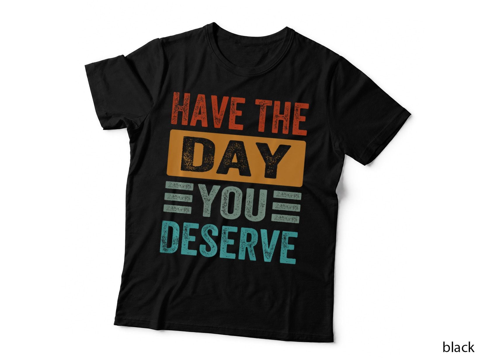 Have the Day You Deserve - Kindness - Cute Rainbow, Graphic T-Shirt