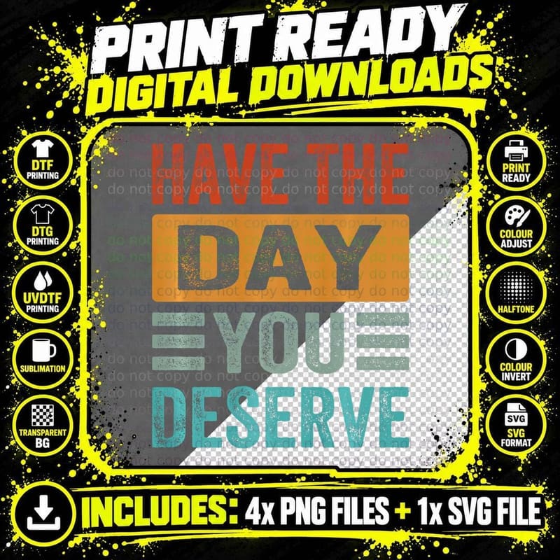 Have the Day You Deserve - Kindness - Cute Rainbow Png SVG Digital Bundle
