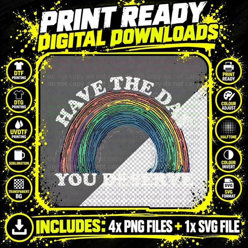 Have the Day You Deserve - Witty and Thought-Provoking Png SVG Digital Bundle