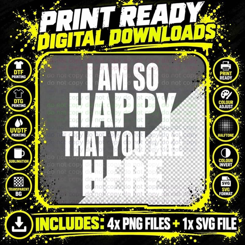I AM SO HAPPY THAT YOU ARE HERE Positive Encouraging Png SVG Digital Bundle