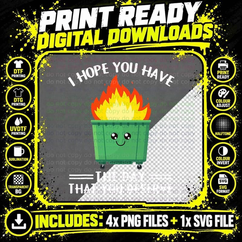 I Hope You Have the Day That You Deserve Dumpster Fire Png SVG Digital Bundle