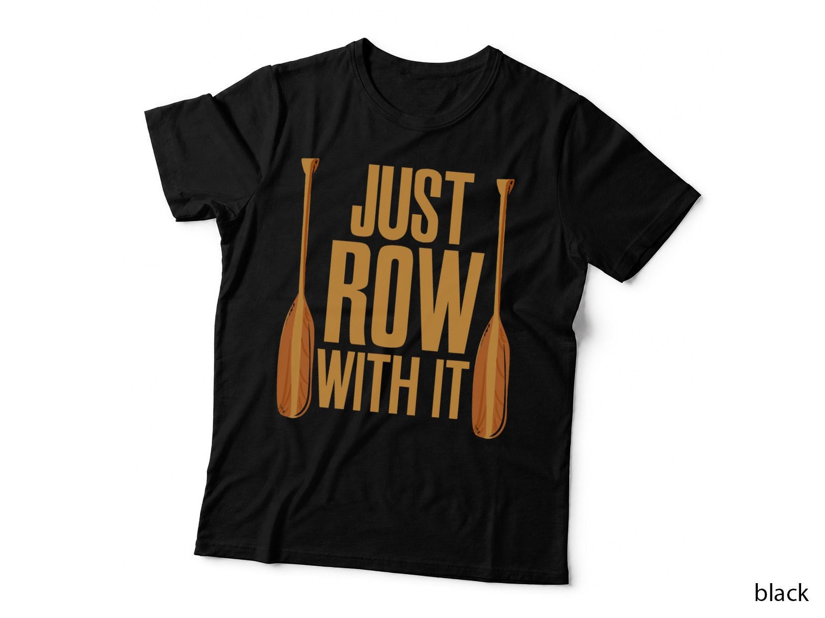 Just Row with It Rowing T-Shirt