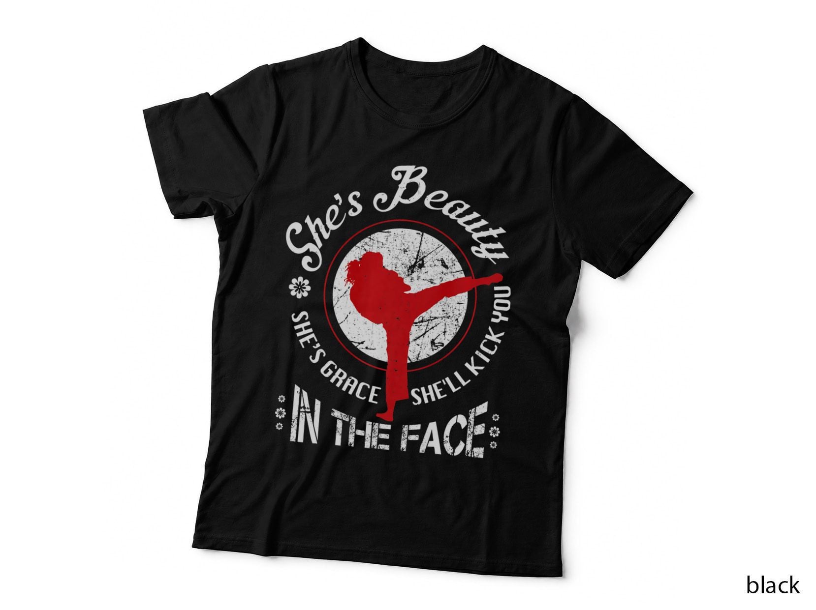 She's Beauty She's Grace She'll Kick You in the Face, Martial T-Shirt
