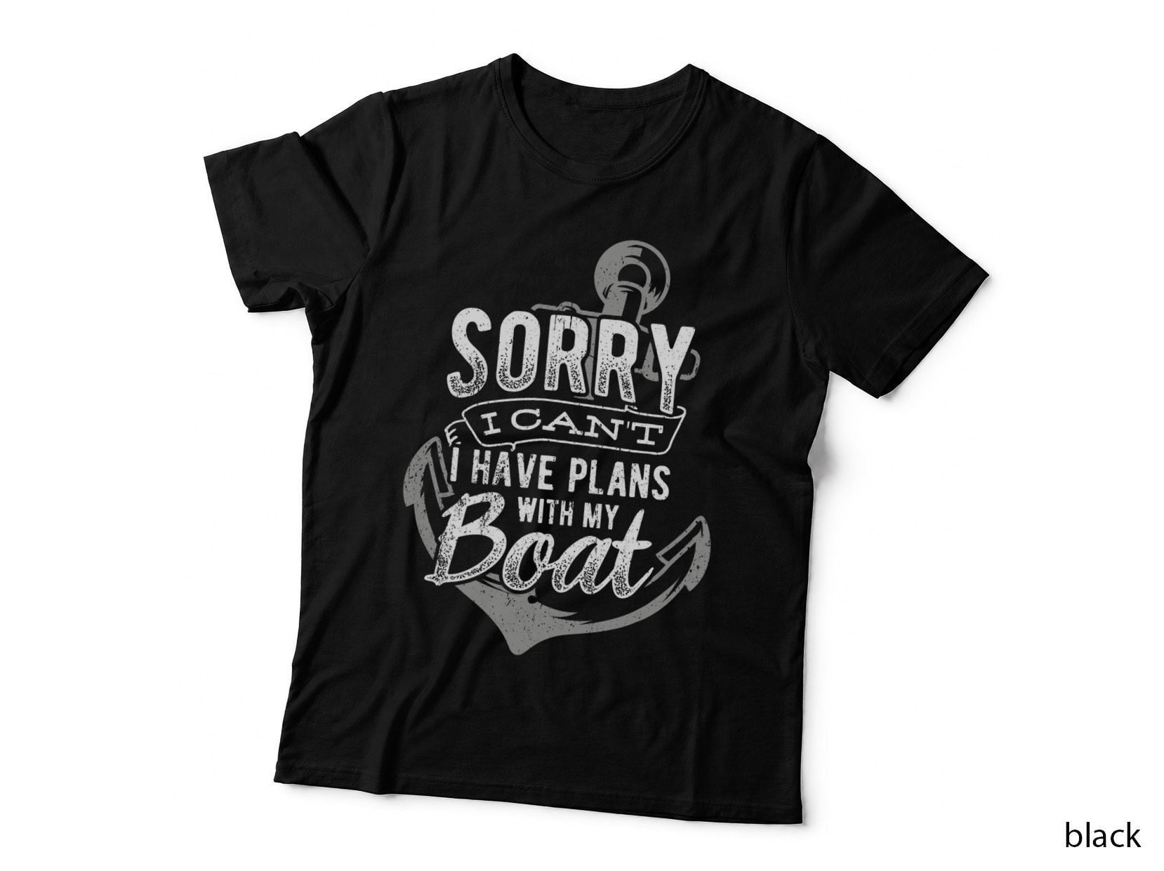Sorry I Can't I Have Plans with My Boat - Boat Lover T-Shirt