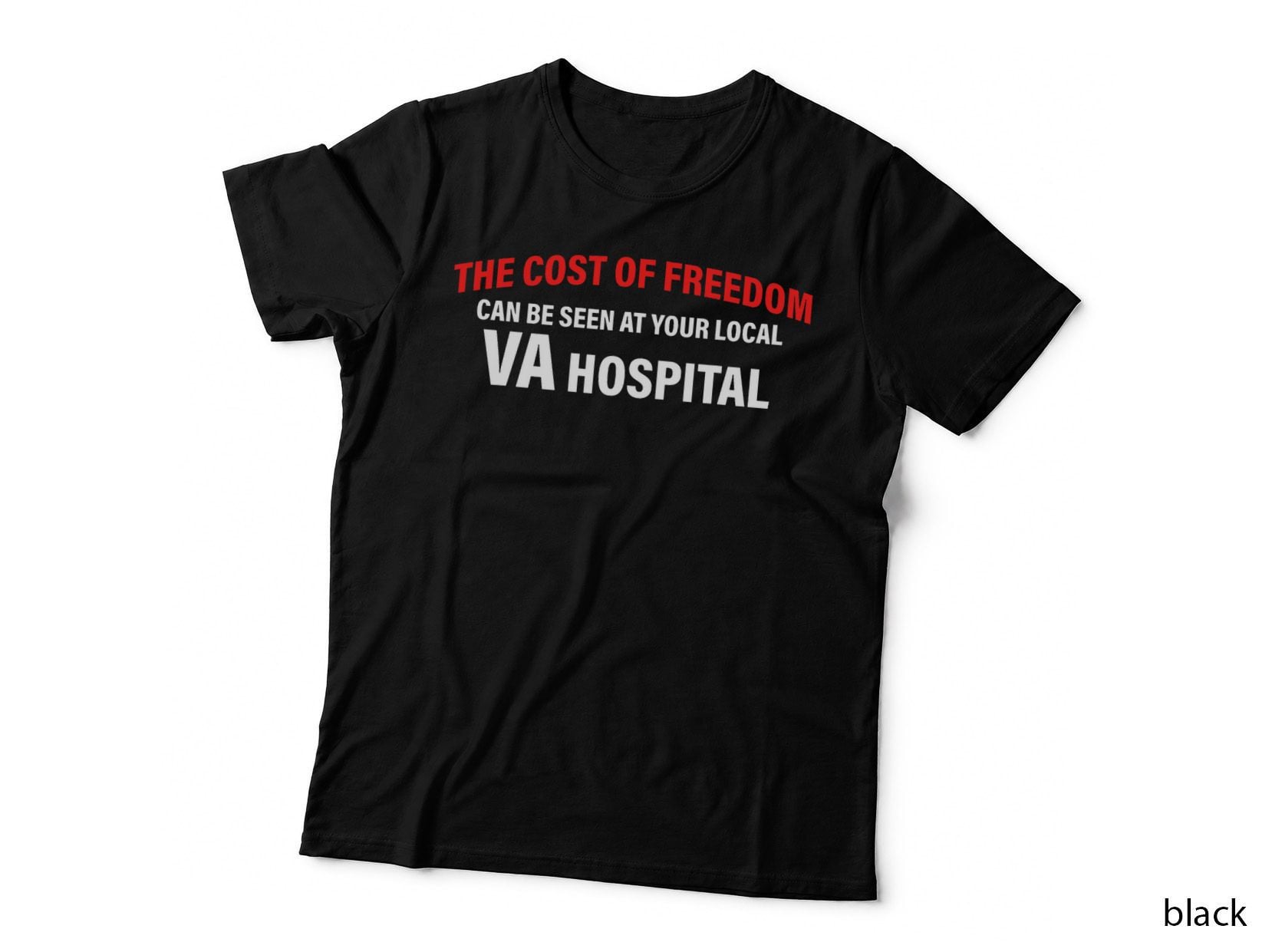 The Cost of Freedom Can Be Seen at Your Local VA Hospital T-Shirt