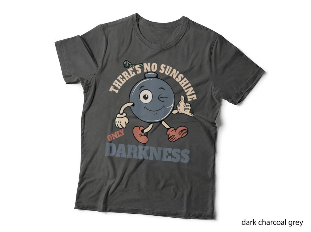 There's No Sunshine Only Darkness, Fashion Style T-Shirt