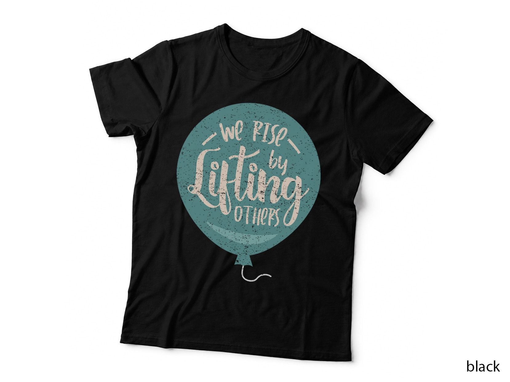 We Rise by Lifting Others Compassion Kindness Positive Gift T-Shirt