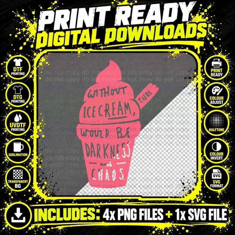 Without Ice Cream There Would Be Darkness and Chaos T Png SVG Digital Bundle