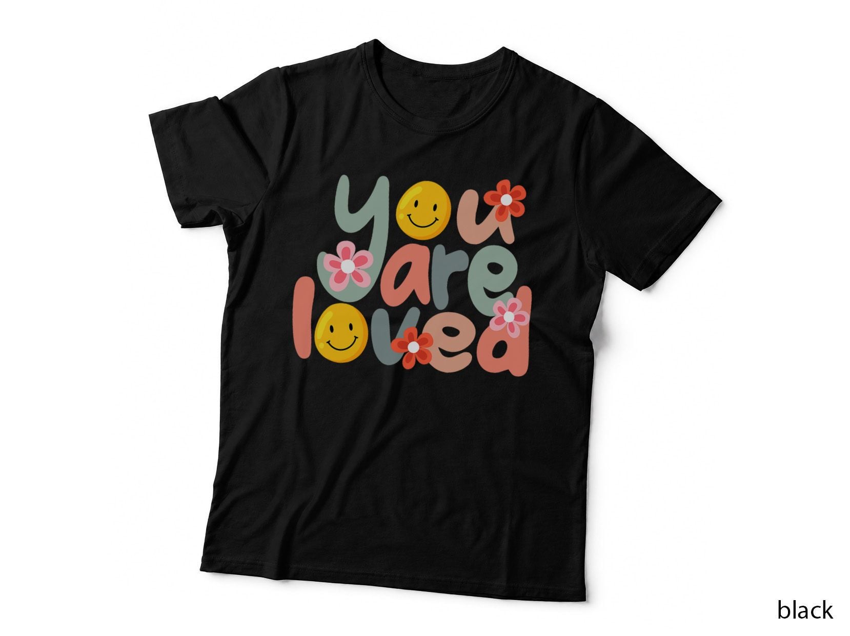 You Are Loved Positive Message Saying Quote Men Women T-Shirt