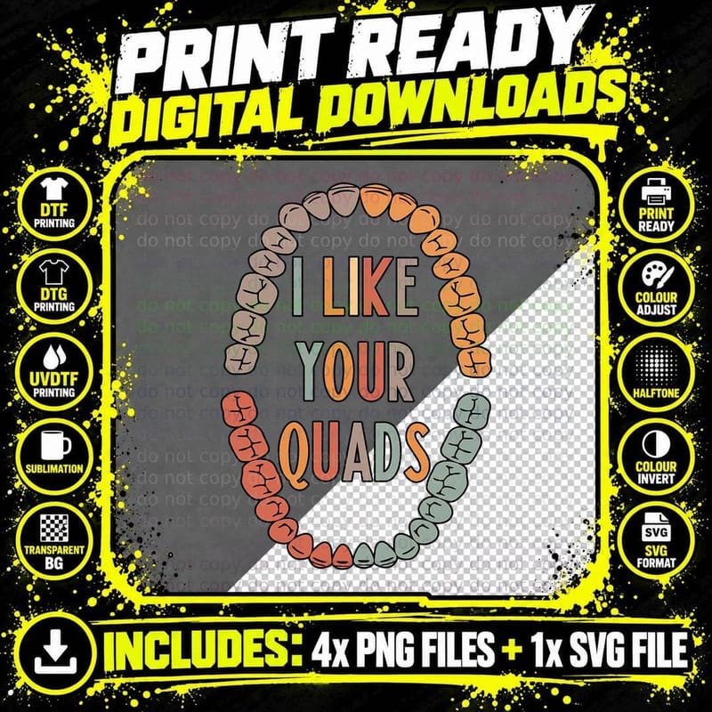 I Like Your Quads Dentistry Dentist Dental Squad Mors Png SVG Digital Bundle