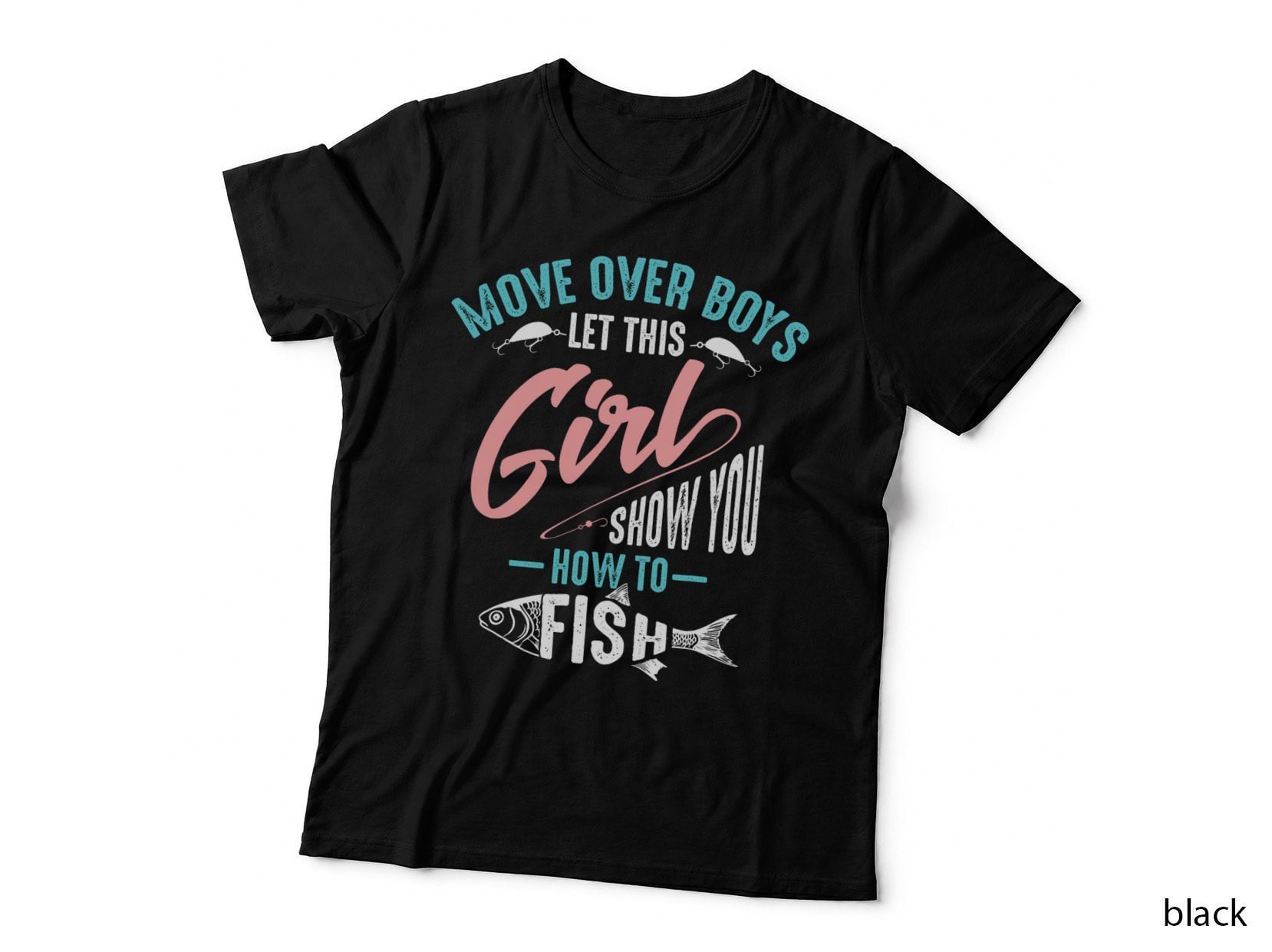 Move Over Boys Let This Girl Show You How to Fish Gift T-Shirt