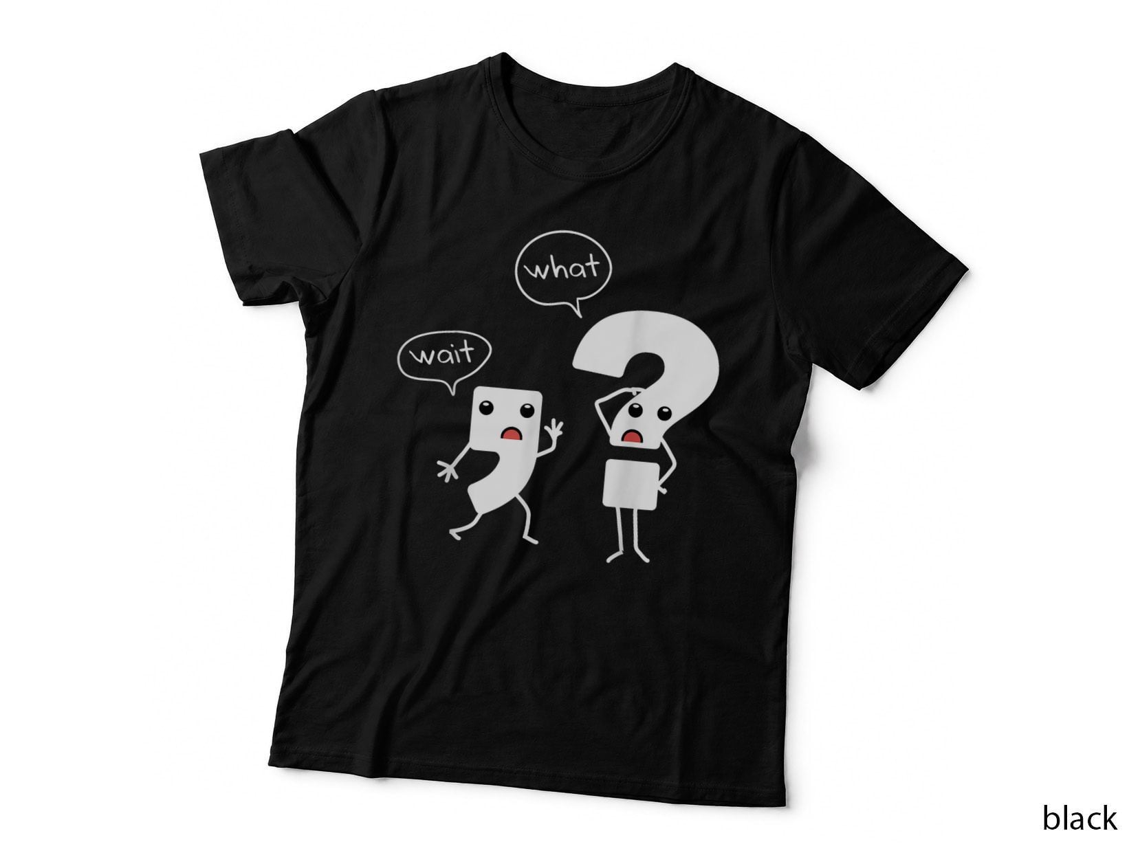 Wait What Grammar Tee, Literacy Tee, Punctuation Shirt T-Shirt