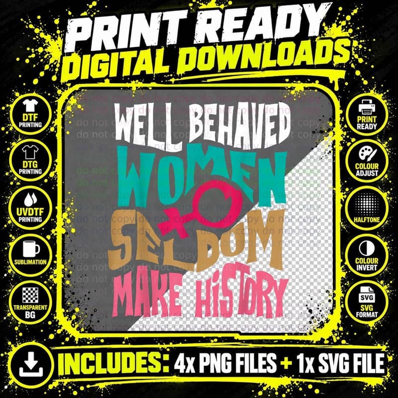 Cool Well Behaved Women Seldom Make History Gift T-Shirt Png SVG Digital Bundle