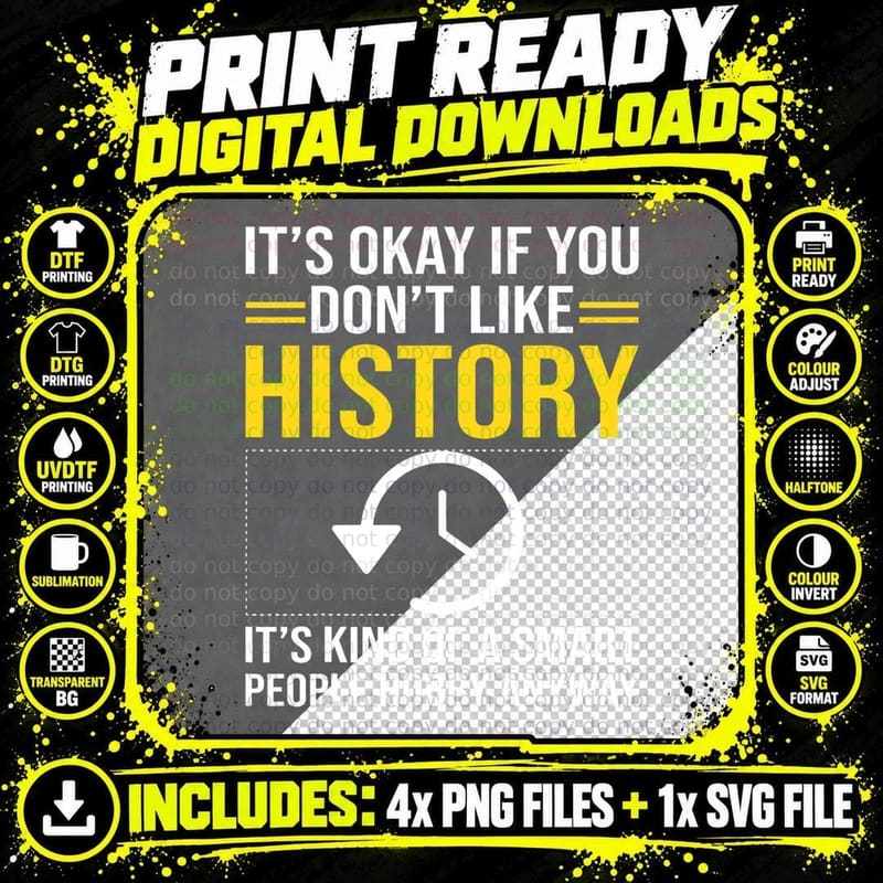 Don't Like History It's Kind of a Smart People Hobby Png SVG Digital Bundle