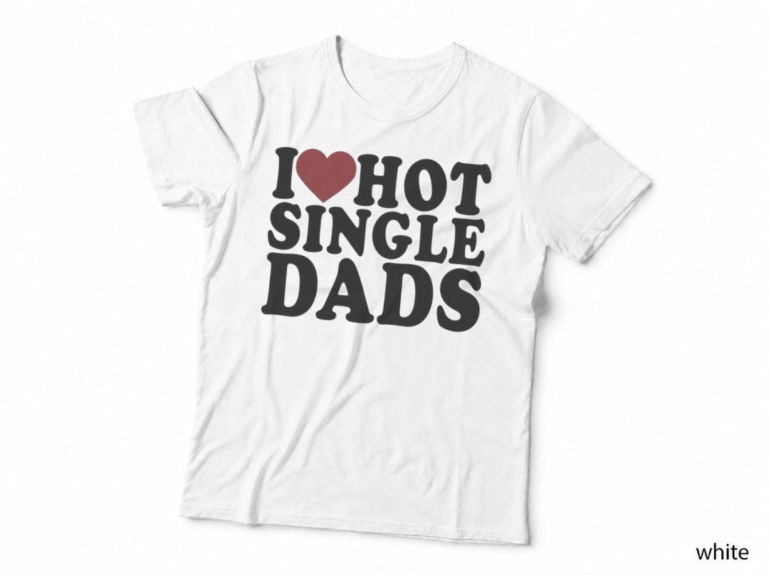 I Love Hot Single Dads I Heart Hot Single Dads Pullover Hoodie T-Shirt