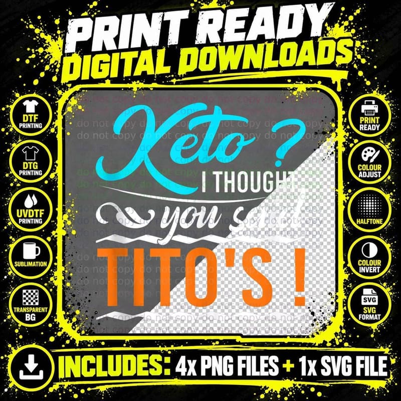 Keto Diet Keto I Thought You Said Tito's Png SVG Digital Bundle
