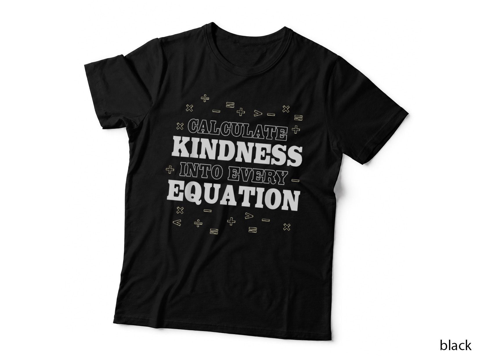 Calculate Kindness into Every Equation Mathematics Math T-Shirt