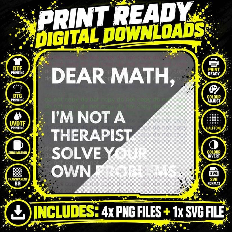 Dear Math I'm Not a Therapist Solve Your Own Problems Png SVG Digital Bundle