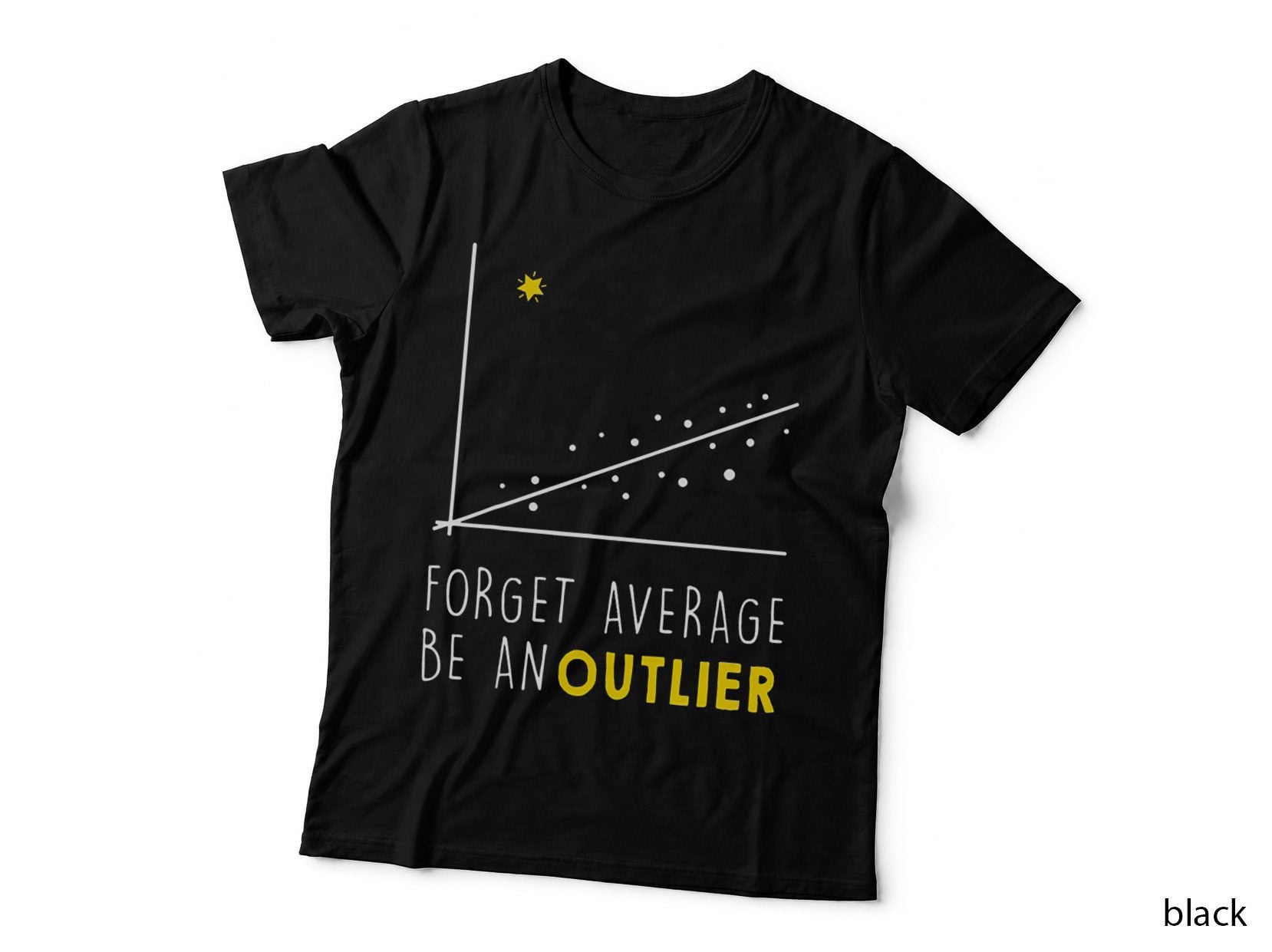 Forget Average Be an Outlier Tshirt Math Lover Gift T-Shirt