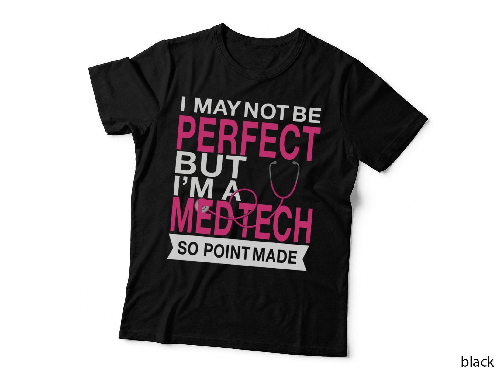 I May Not Be Perfect but I'm a Med Tech Medical Technology T-Shirt