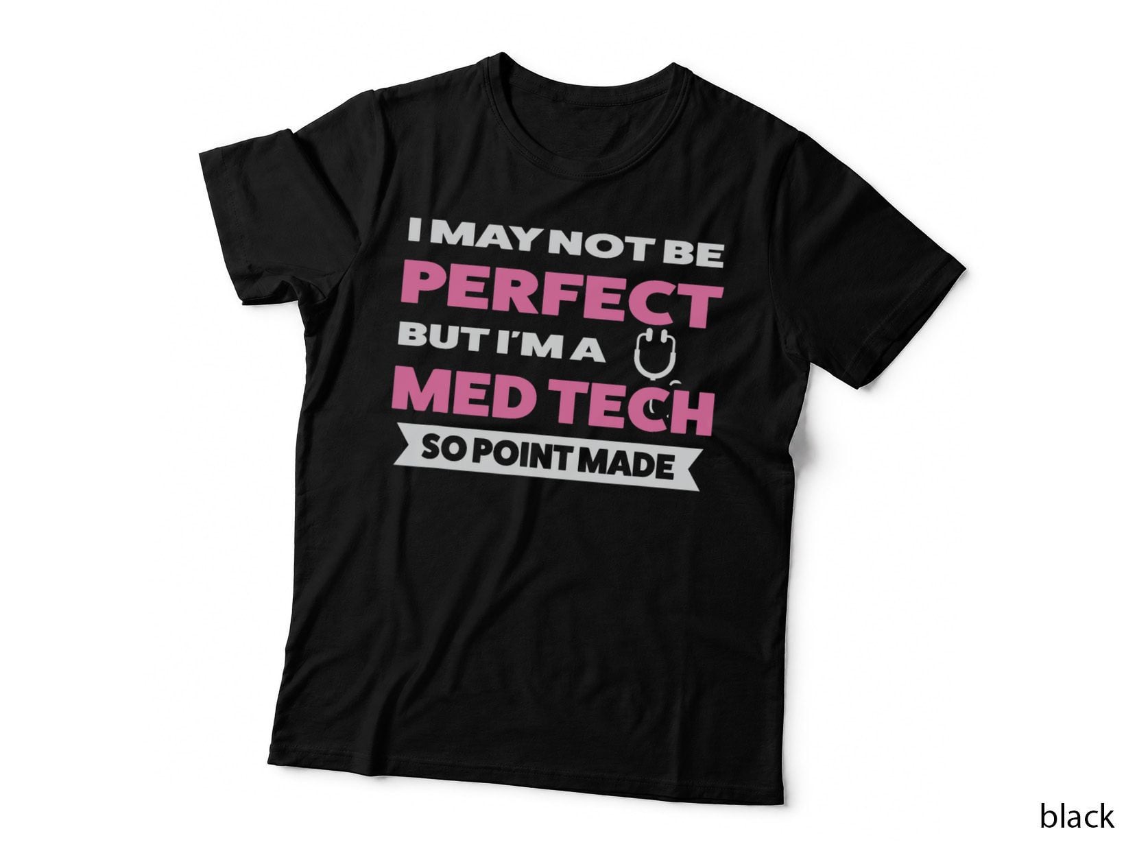 I'm a Med Tech So Point Made Medical T-Shirt
