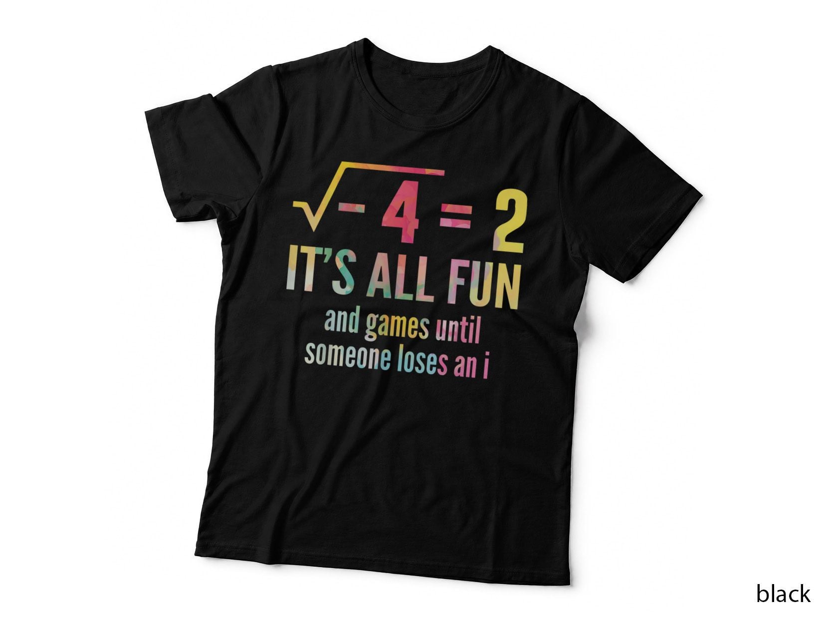 It's All Fun and Games Until Someone Loses an I Math Quotes T-Shirt