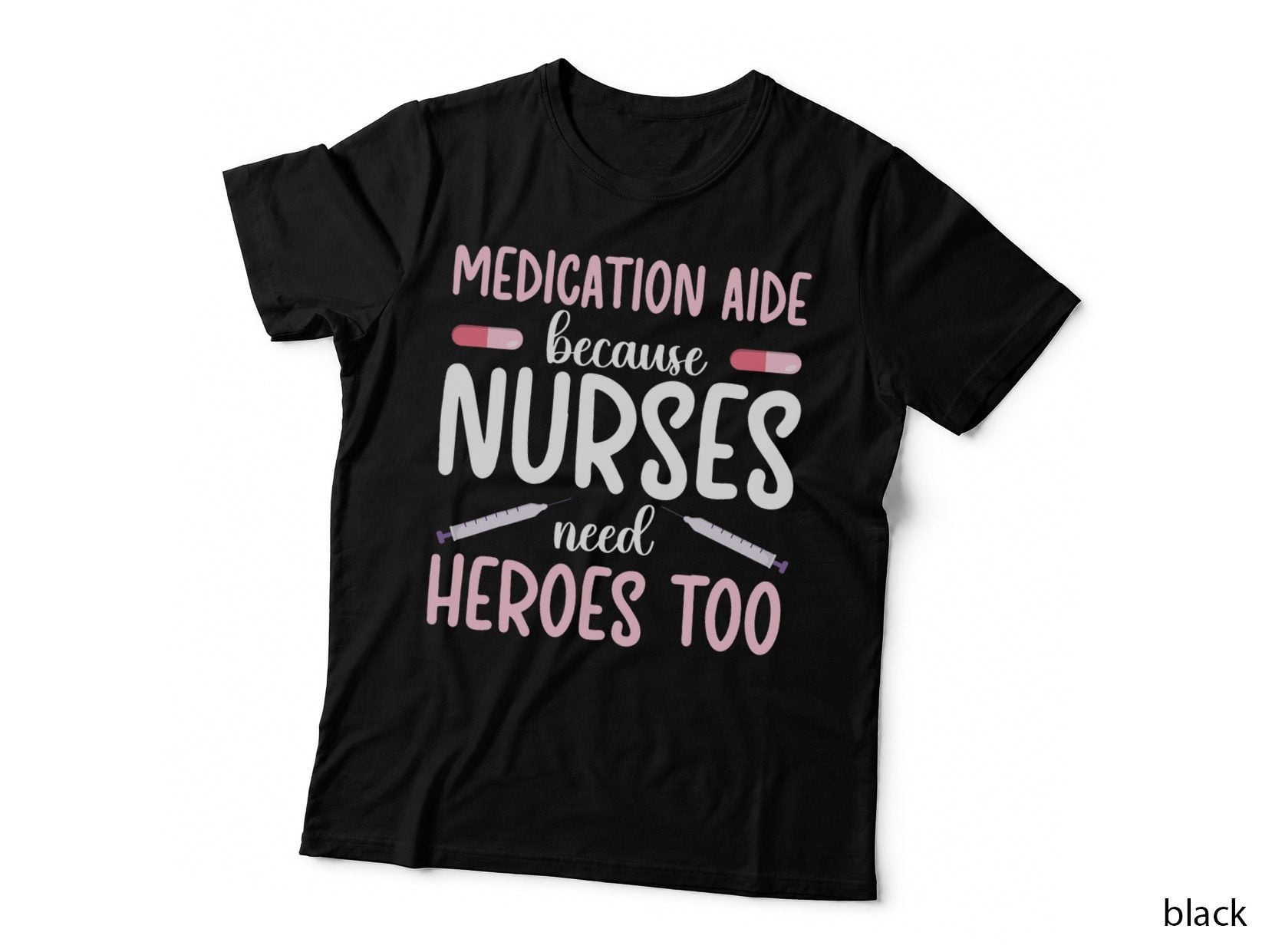 Medication Aide Nurses Need Heroes Med Aide Medication Aides T-Shirt