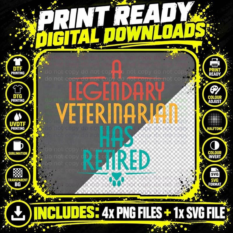 A Legendary Veterinarian Has Retired - Retirement Png SVG Digital Bundle
