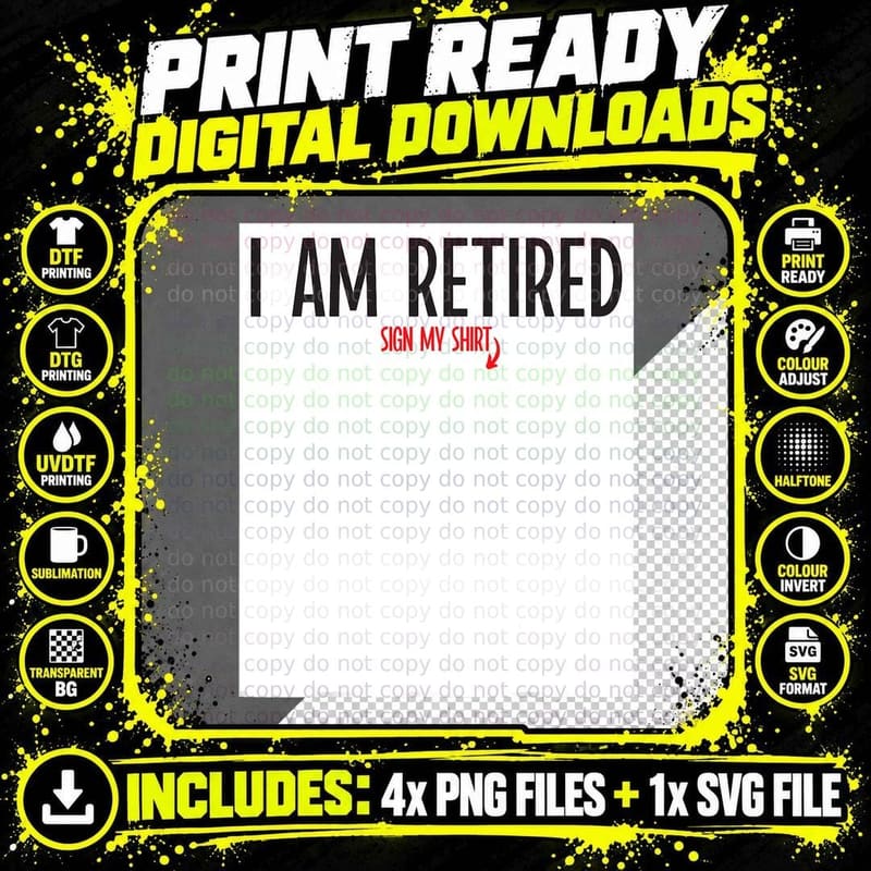 I Am Retired Sign My Shirt, Retirement Party Gifts Men Png SVG Digital Bundle