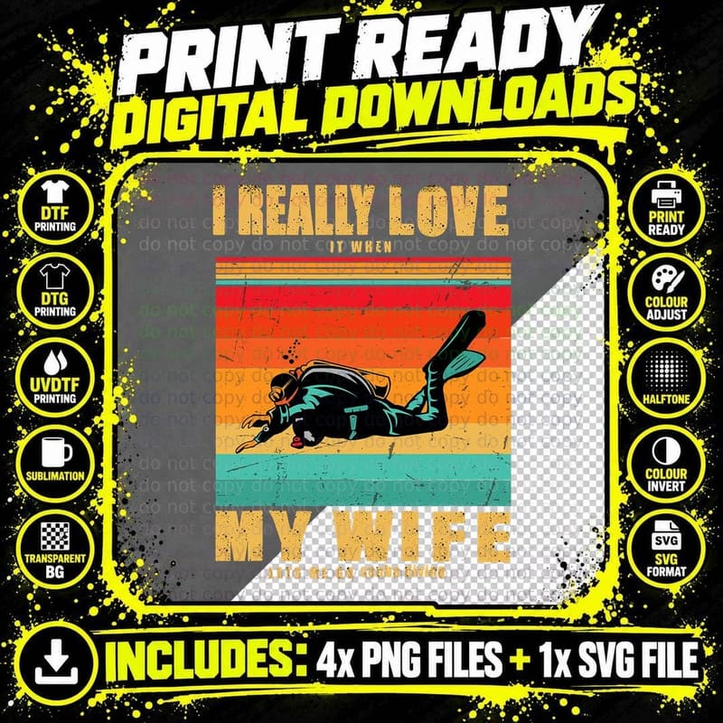 I Really Love It When My Wife Lets Me Go Scuba Diving Png SVG Digital Bundle
