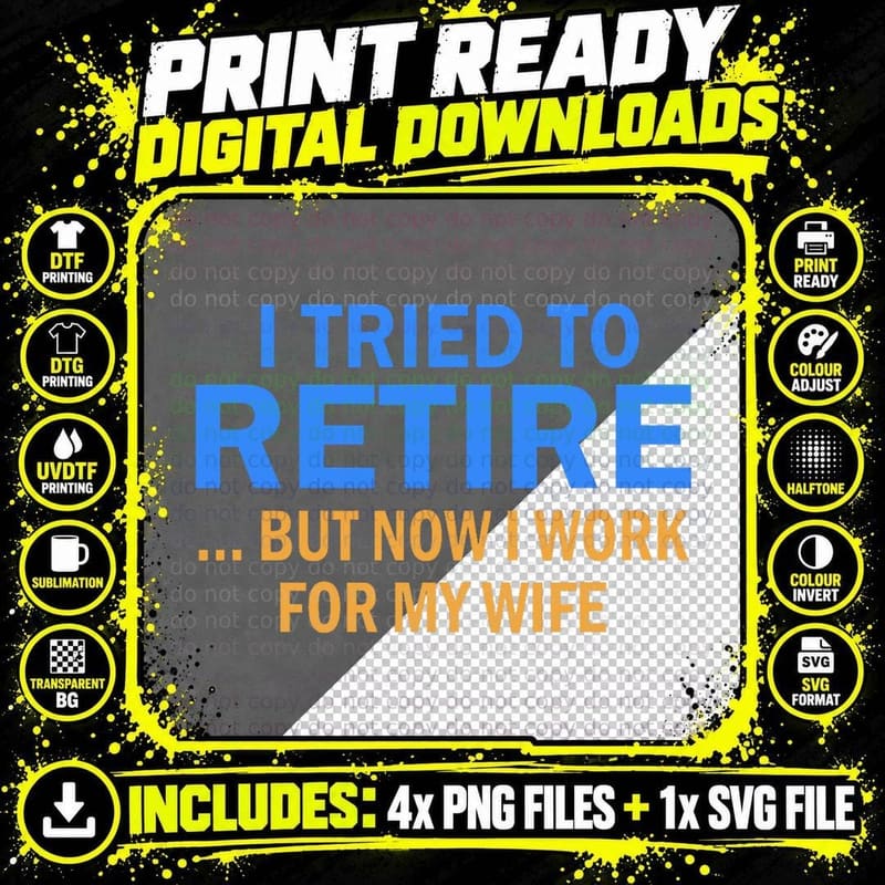 I Tried to Retire but Now I Work for My Wife Retirement Png SVG Digital Bundle