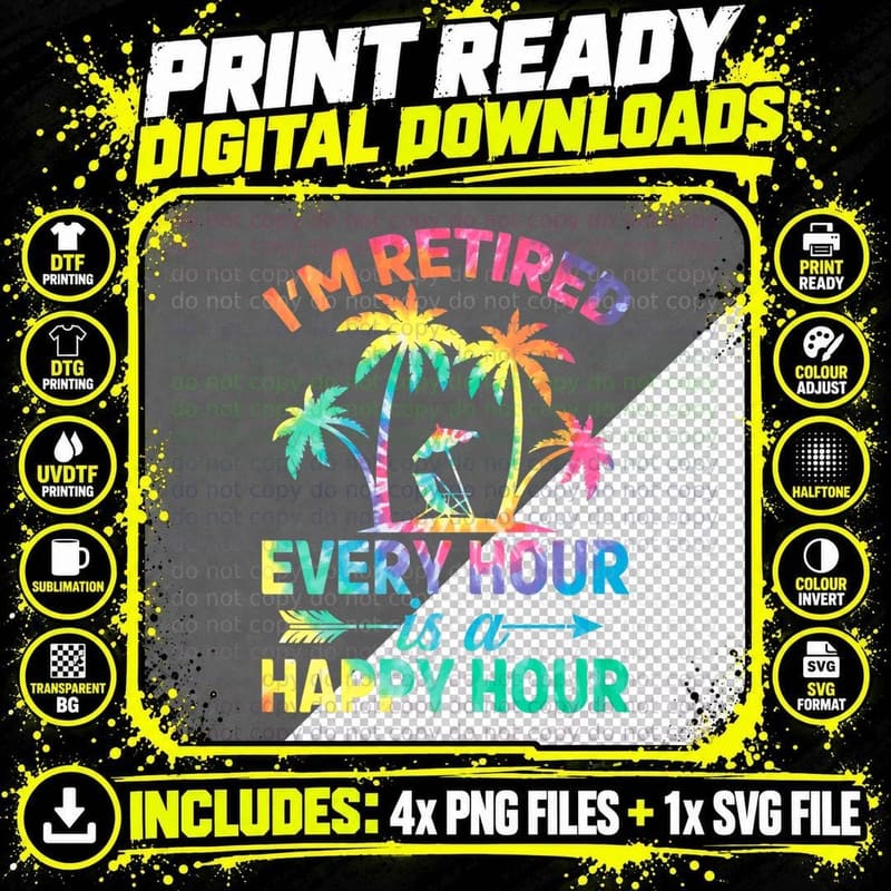 I'm Retired Every Hour Is a Happy Hour Tie Dye Png SVG Digital Bundle