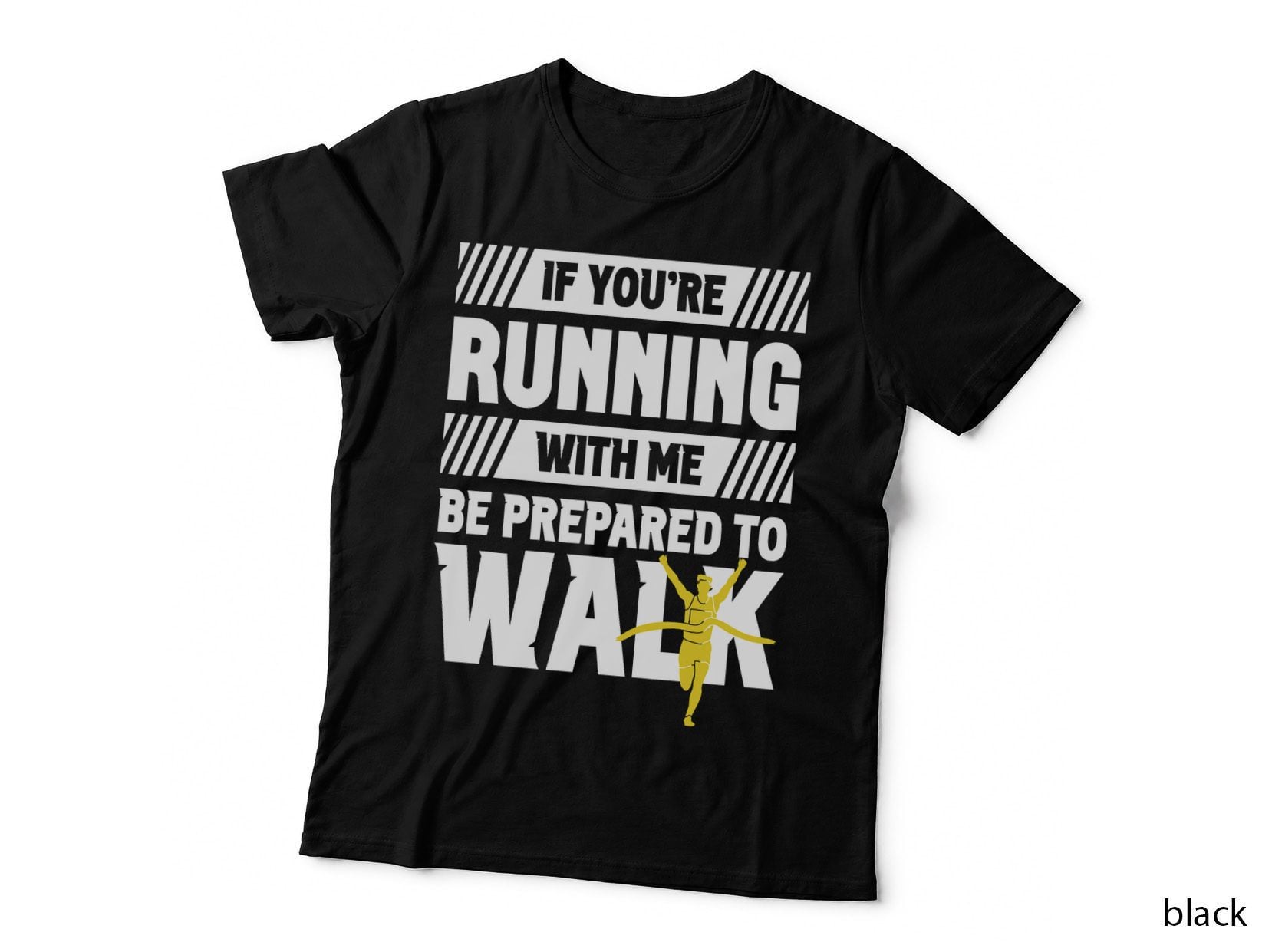 If You're Running with Me Be Prepared to Walk Run Runner T-Shirt