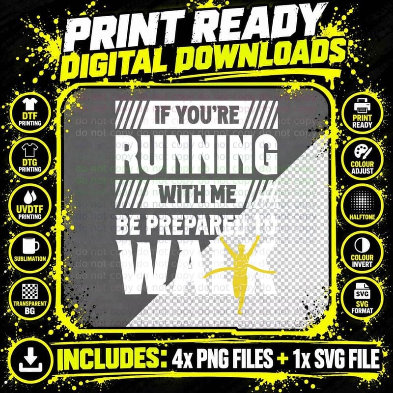 If You're Running with Me Be Prepared to Walk Run Runner Png SVG Digital Bundle