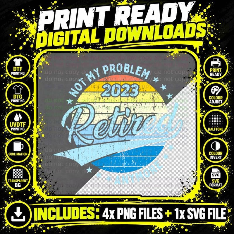 Retirement - Not My Problem Anymore T-Shirt Png SVG Digital Bundle