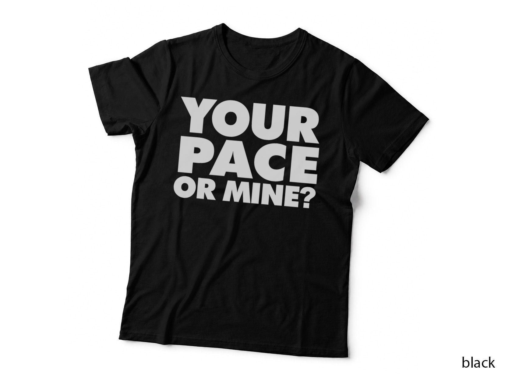 Running Your Pace or Mine T-Shirt