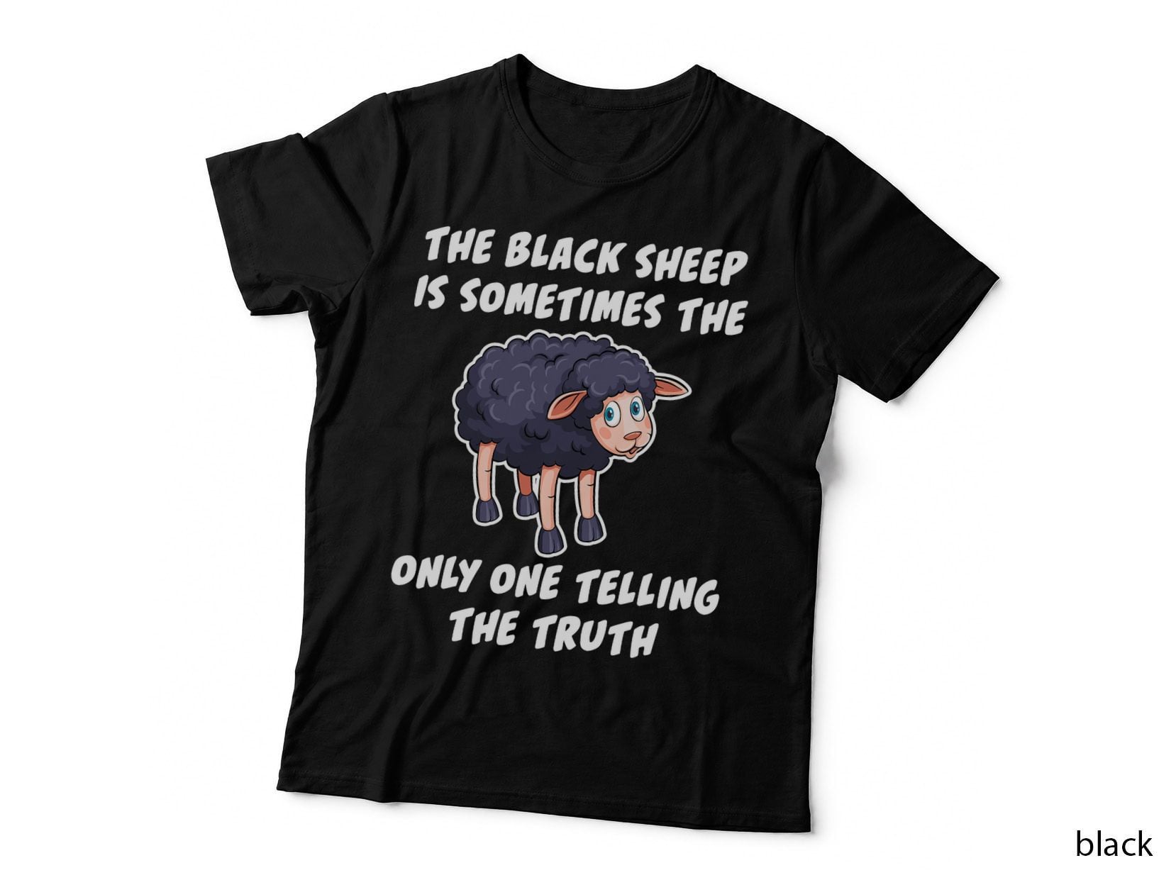 The Black Sheep Is Sometimes the Only One Telling the Truth T-Shirt