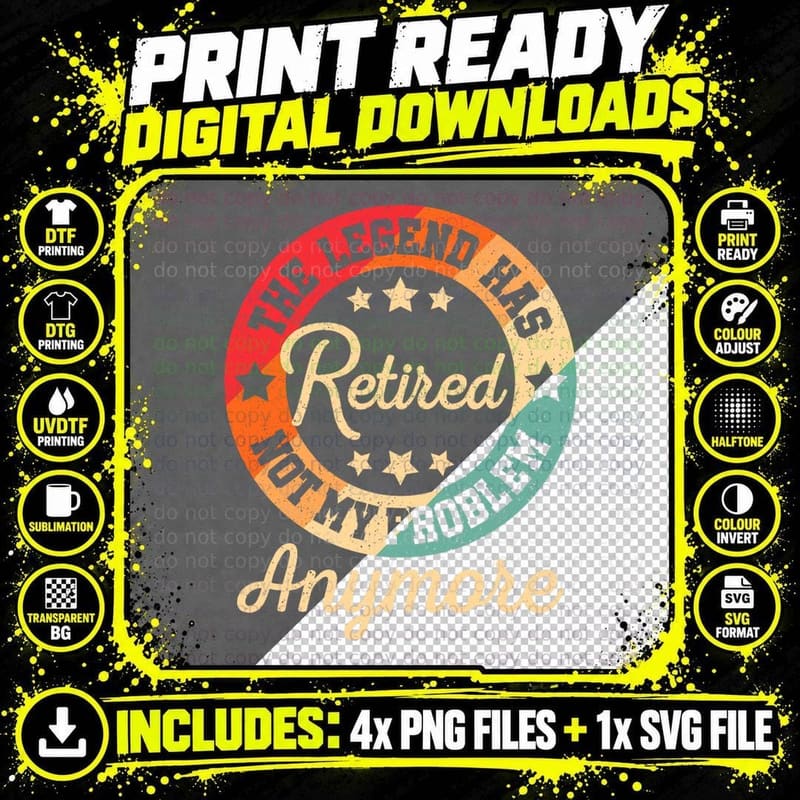 The Legend Has Retired Not My Problem Anymore Retirement Png SVG Digital Bundle