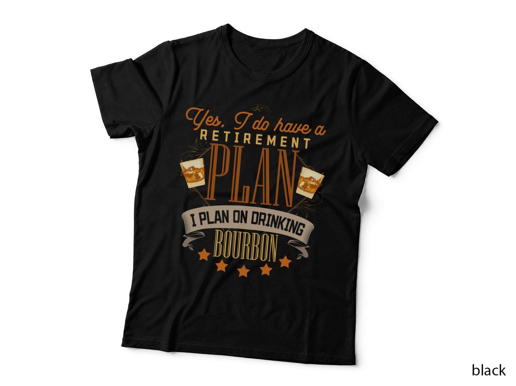 Yes I Do Have a Retirement Plan. I Plan on Drinking Bourbon T-Shirt