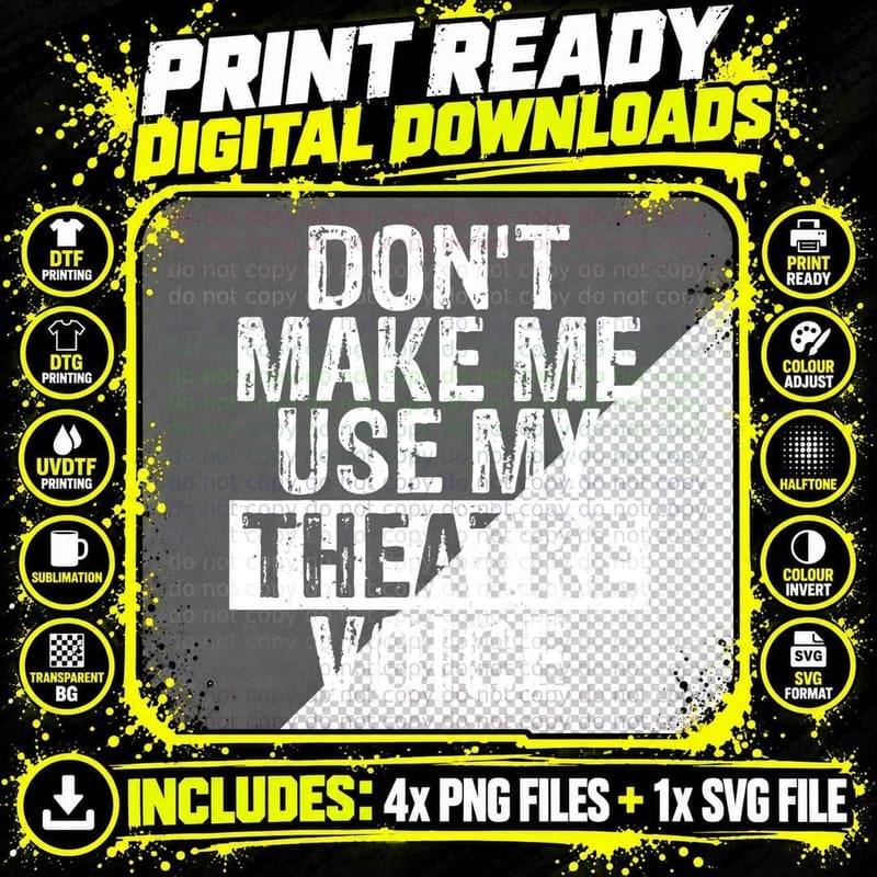 Don't Make Me Use My Theatre Voice Gift for Theater Png SVG Digital Bundle