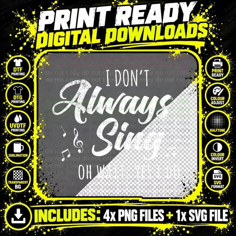 I Don't Always Sing Broadway Musical Theatre Quotes Gift Png SVG Digital Bundle