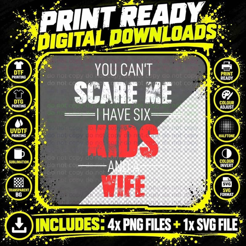 Fathers Day Shirt You Can't Scare Me I Have 6 Kids and a Png SVG Digital Bundle
