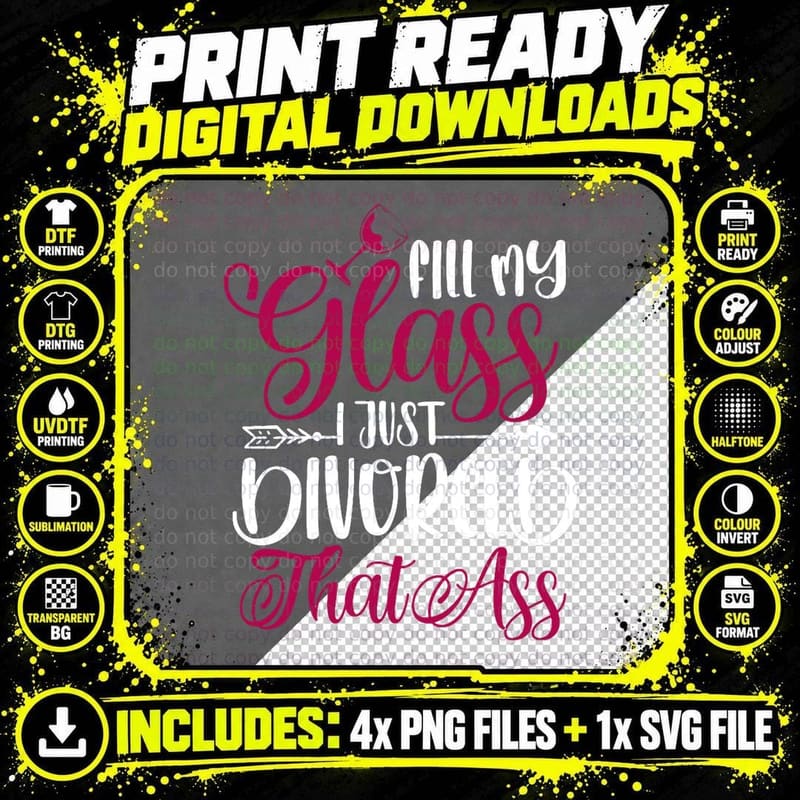 Fill My Glass I Just Divorced That Ass Divorce Wife Png SVG Digital Bundle
