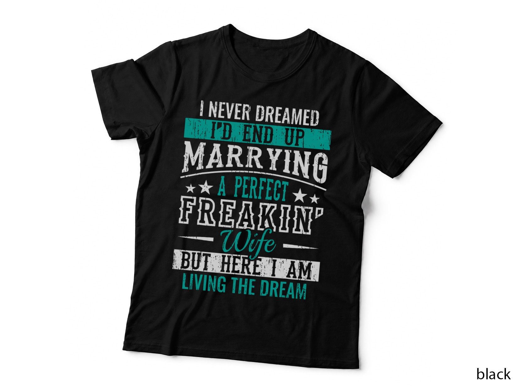 Husband I Never Dreamed I'd End up Marrying a Perfect Wife Short Sleeve T-Shirt